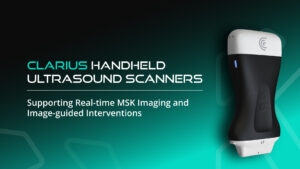 Clarius Handheld Ultrasound Scanners: Supporting real-time MSK imaging and image-guided interventions